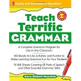 Teach Terrific Grammar, Grades 6-8: A Complete Grammar Program for Use in Any Classroom (McGraw-Hill Teacher Resources) ~ Gary Robert Muschla