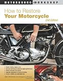 How to Restore Your Motorcycle: Second Edition (Motorbooks Workshop)