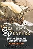 Sea Venture: Shipwreck, Survival, and the Salvation of Jamestown