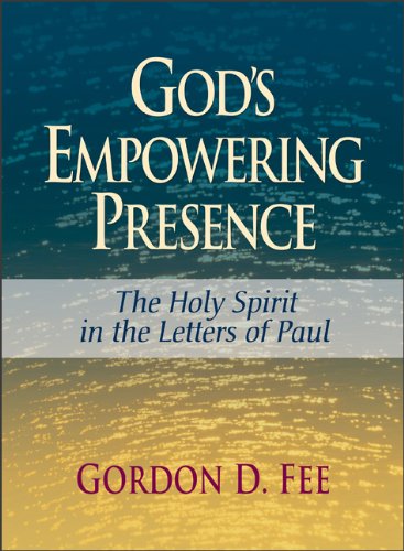 Gods Empowering Presence: The Holy Spirit in the Letters of Paul