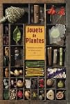 Jouets de plantes : Histoires et secr...