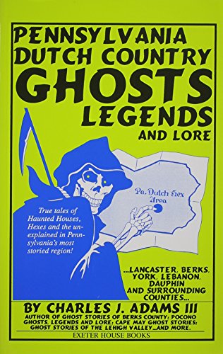 Pennsylvania Dutch Country Ghosts: Legends and Lore