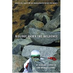 Biology Under the Influence: Dialectical Essays on the Coevolution of Nature and Society