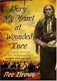 Bury My Heart at Wounded Knee: An Indian History of the American West