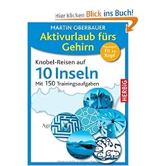 Aktivurlaub f�rs Gehirn: Knobel-Reisen auf 10 Inseln. Mit 150 Trainingsaufgaben