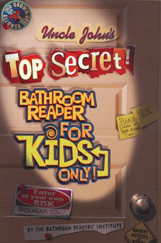 Uncle John's Top Secret Bathroom Reader for Kids Only!