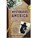 Mysterious America: The Ultimate Guide to the Nation's Weirdest Wonders, Strangest Spots, and Creepiest Creatures