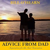 Advice from Dad: Inspiration for the Next Generation | [Bill O'Hearn]
