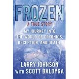Frozen: My Journey into the World of Cryonics, Deception, and Death