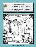 A Guide for Using If You Give a Mouse a Cookie and If You Give a Moose a Muffin in the Classroom