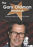 The Gary Oldman Handbook - Everything you need to know about Gary Oldman