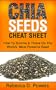 Chia Seeds Cheat Sheet - How To Survive & Thrive On The World's Most Powerful Seed