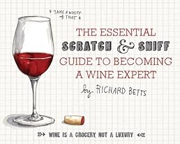 The Essential Scratch and Sniff Guide to Becoming a Wine Expert: Take a Whiff of That