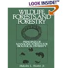 Wildlife, Forests and Forestry: Principles of Managing Forests for Biological Diversity by Malcolm L. Hunter