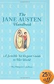The Jane Austen Handbook: A Sensible Yet Elegant Guide to Her World