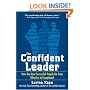 The Confident Leader: How the Most Successful People Go From Effective to Exceptional