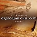Mystic Sounds of Gregorian Chillout Vol.2