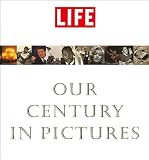 LIFE: Our Century In Pictures