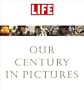 LIFE: Our Century In Pictures