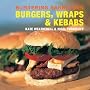 Blistering Barbecues - Burgers, Wraps and Kebabs