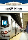 The New York City Subway System (Building America: Then and Now)
