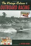 The Vintage Culture of Outboard Racing The Vintage Culture of Outboard Racing