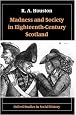 Madness and Society in Eighteenth-Century Scotland (Oxford Studies in Social History)