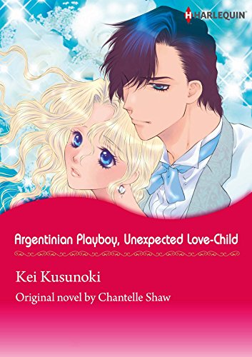 RGENTINIAN PLAYBOY, UNEXPECTED LOVE-CHILD (Harlequin comics)
