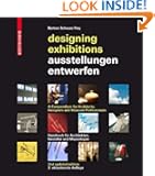 Designing Exhibitions: A Compendium for Architects, Designers and Museum Professionals (2nd, Updated Edition) (English and...
