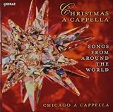 Christmas a Cappella: Songs from Around the World / Chicago A Cappella