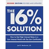The 16% Solution: How to Get High Interest Rates in a Low-Interest World with Tax Lien Certificates, Revised Edition