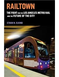 From Amazon.com. Click for details:
 Railtown: The Fight for the Los Angeles Metro Rail and the Future of the City Railtown: The Fight for the Los Angeles Metro Rail and the Future of the City
