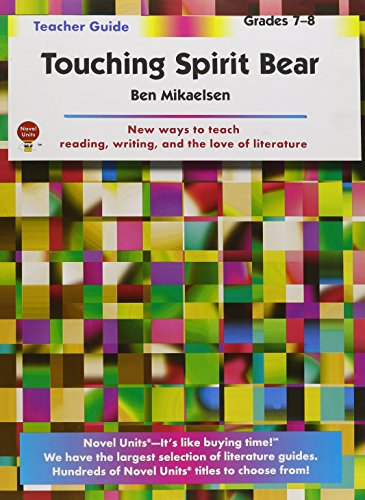 Touching Spirit Bear - Teacher Guide by Novel Units, Inc.