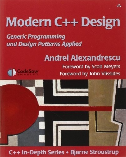 Modern C++ Design: Generic Programming and Design Patterns Applied by Andrei Alexandrescu (2001-02-23)