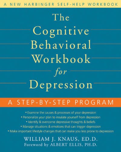 The Cognitive Behavioral Workbook for Depression: A Step-by-step Program (Workbook)