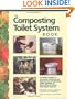 The Composting Toilet System Book: A Practical Guide to Choosing, Planning and Maintaining Composting Toilet Systems, a Water-Saving, Pollution-Preven