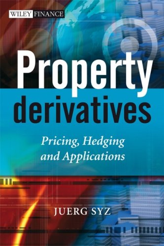 Property Derivatives: Pricing, Hedging and Applications (The Wiley Finance Series) Property Derivatives: Pricing, Hedging and Applications (The Wiley Finance Series)
