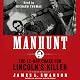 Manhunt: The 12-Day Chase for Lincoln's Killer