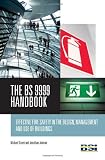 The BS 9999 handbook : effective fire safety in the design, management and use of buildings