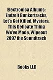 Electronica Albums (Music Guide): Endzeit Bunkertracks, Let's Get Killed, Mystera, This Delicate Thing We've Made, Wipeout 2097 the Soundtrack-