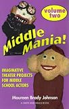 Middle Mania Two: Imaginative Theater Projects for Middle School Actors
