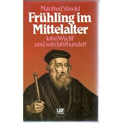 Fr�hling im Mittelalter. John Wiclif und sein Jahrhundert
