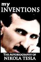 My Inventions: The Autobiography of Nikola Tesla
