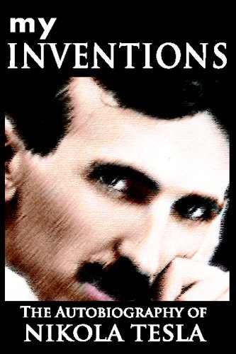 My Inventions: The Autobiography of Nikola Tesla