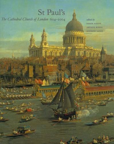 St Paul's: The Cathedral Church of London, 604-2004 (Studies in British Art)