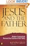Jesus and the Father: Modern Evangelicals Reinvent the Doctrine of the Trinity