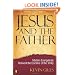 Jesus and the Father: Modern Evangelicals Reinvent the Doctrine of the Trinity