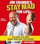 Jim Cramer's Stay Mad for Life: Get Rich, Stay Rich (Make Your Kids Even Richer) [JIM CRAMERS STAY MAD FOR LI 5D]
