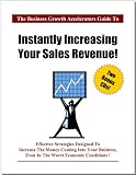 Instantly Increasing Your Sales Revenue! Effective Strategies Designed to Increase the Money Coming Into Your Business, Even in the Worst Economic Conditions! 51p20Vs4lpL. SL160 Instantly Increasing Your Sales Revenue! Effective Strategies Designed to Increase the Money Coming Into Your Business, Even in the Worst Economic Conditions!
