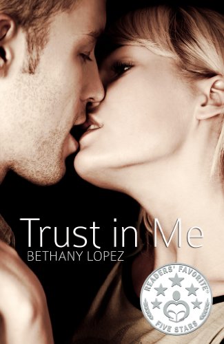 Trust in Me (Friends & Lovers Trilogy 3) by Bethany Lopez